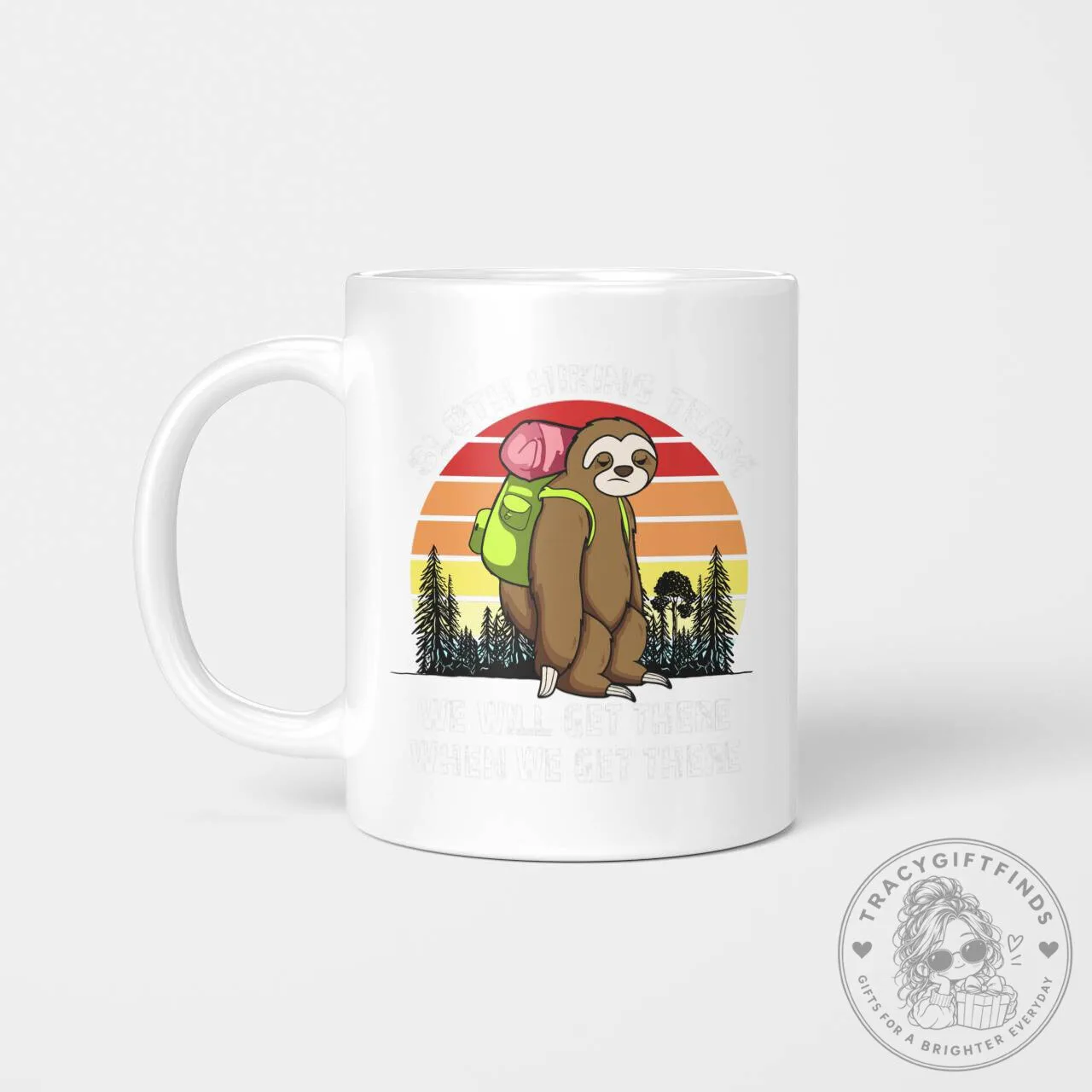 Mug for Sloth Hiking Team: "We'll Get There When We Get There
