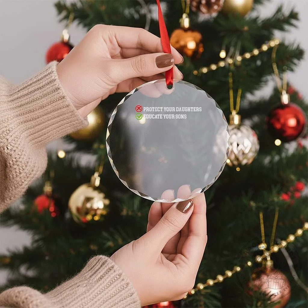 Feminist Protect Your Daughters Educate Your Sons Crystal Glass Christmas Ornament 12 Feminist Protect Your Daughters Educate Your Sons Crystal Glass Christmas Ornament
