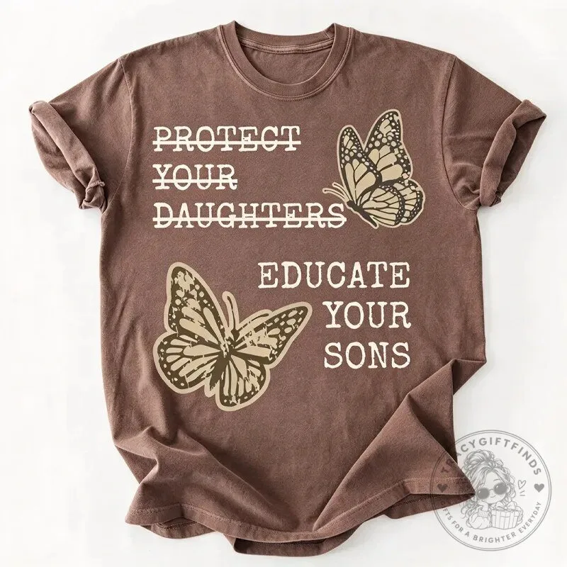 Butterfly Graphic Tee: Educate Your Sons, Protect Your Daughters 2 Butterfly Graphic Tee: Educate Your Sons, Protect Your Daughters