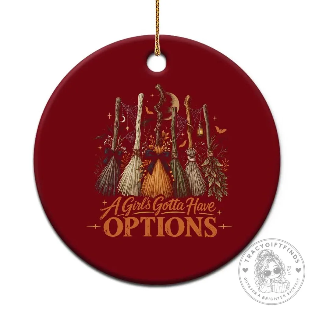 A Girl's Gotta Have Options Funny Witch Broomsticks Halloween Round Ceramic Ornament 6 A Girl's Gotta Have Options Funny Witch Broomsticks Halloween Round Ceramic Ornament